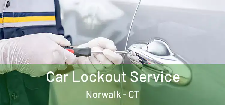  Car Lockout Service Norwalk - CT