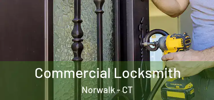 Commercial Locksmith Norwalk - CT