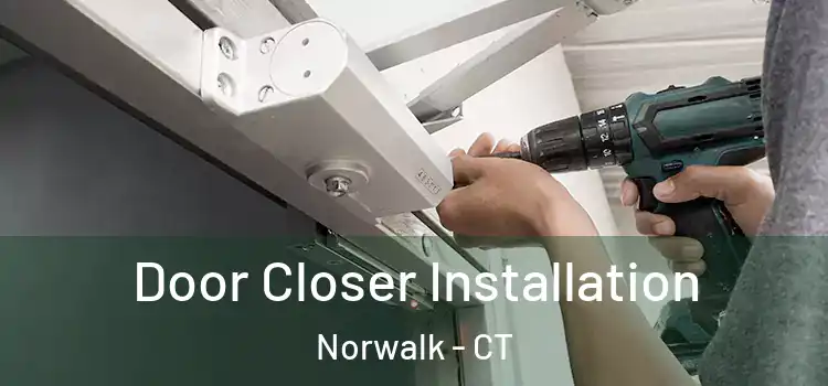 Door Closer Installation Norwalk - CT