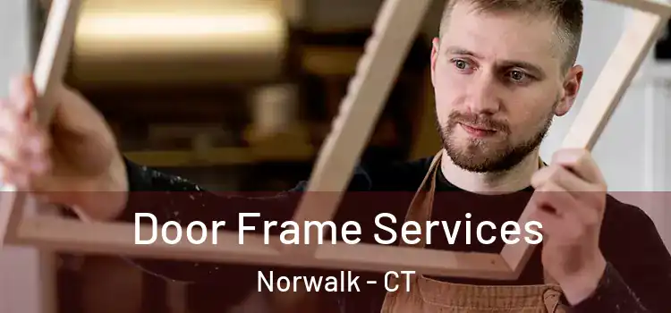 Door Frame Services Norwalk - CT