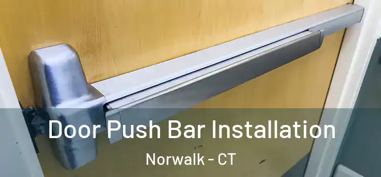 Door Push Bar Installation Norwalk - CT