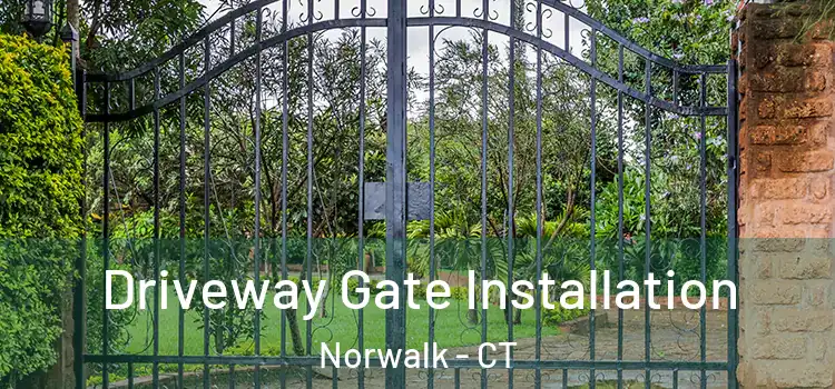 Driveway Gate Installation Norwalk - CT