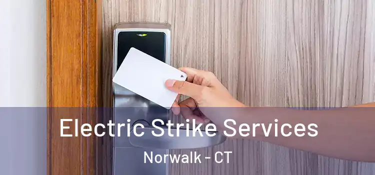Electric Strike Services Norwalk - CT