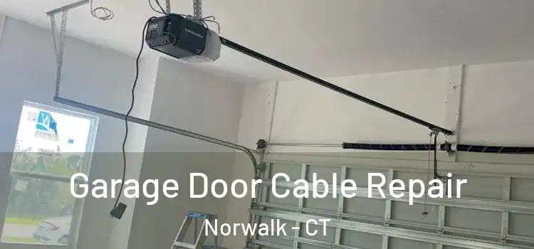  Garage Door Cable Repair Norwalk - CT