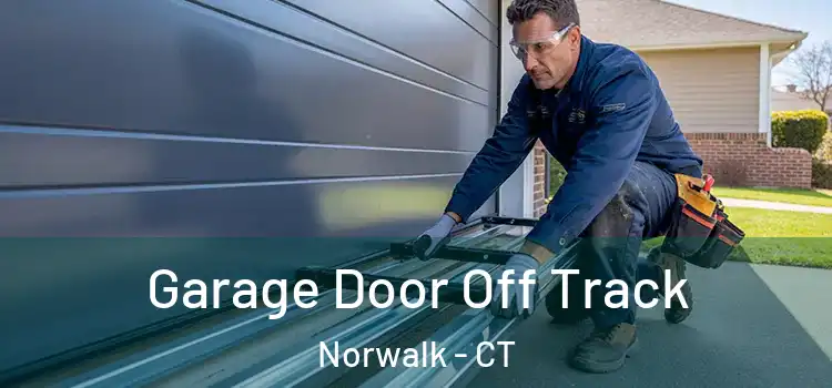  Garage Door Off Track Norwalk - CT
