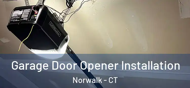  Garage Door Opener Installation Norwalk - CT