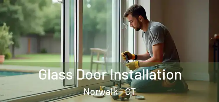 Glass Door Installation Norwalk - CT