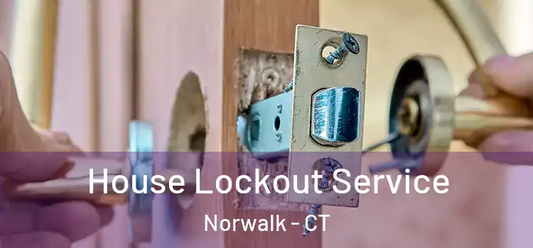  House Lockout Service Norwalk - CT
