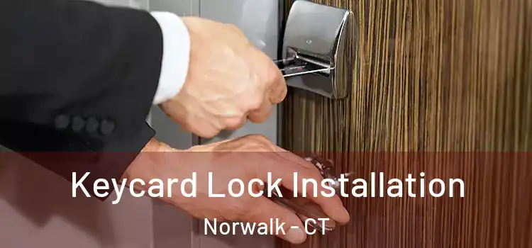 Keycard Lock Installation Norwalk - CT