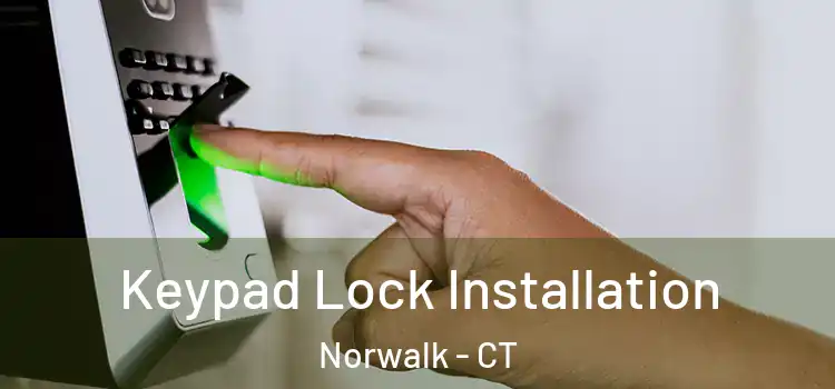 Keypad Lock Installation Norwalk - CT