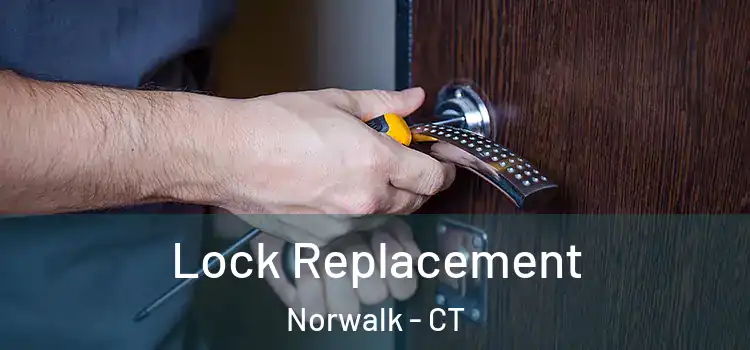 Lock Replacement Norwalk - CT