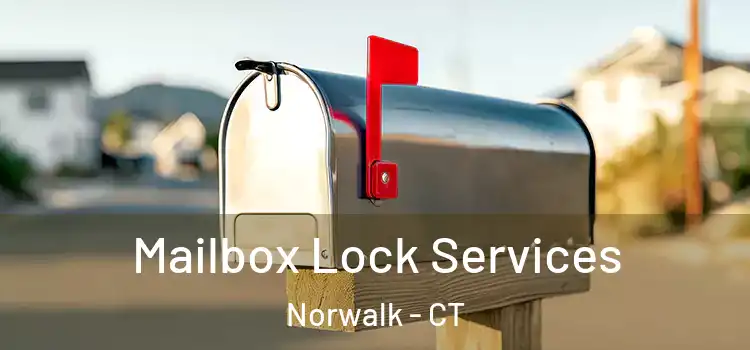Mailbox Lock Services Norwalk - CT