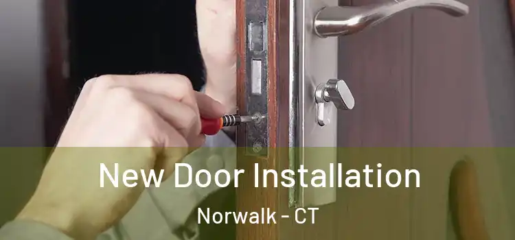New Door Installation Norwalk - CT