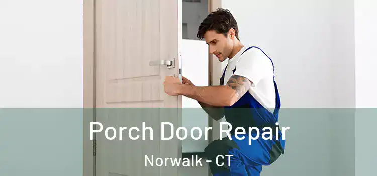  Porch Door Repair Norwalk - CT