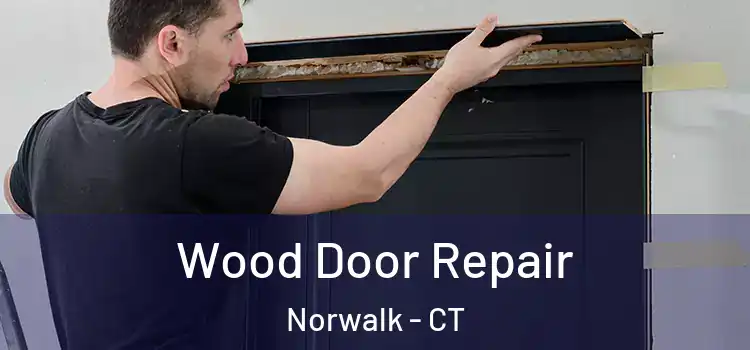 Wood Door Repair Norwalk - CT